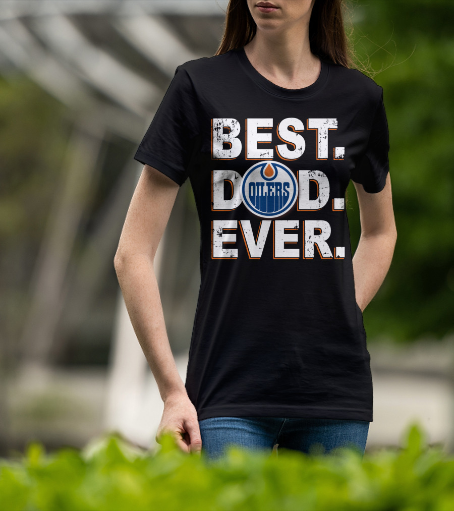 Best Dad Ever Edmonton Oilers Logo Fan T-Shirt