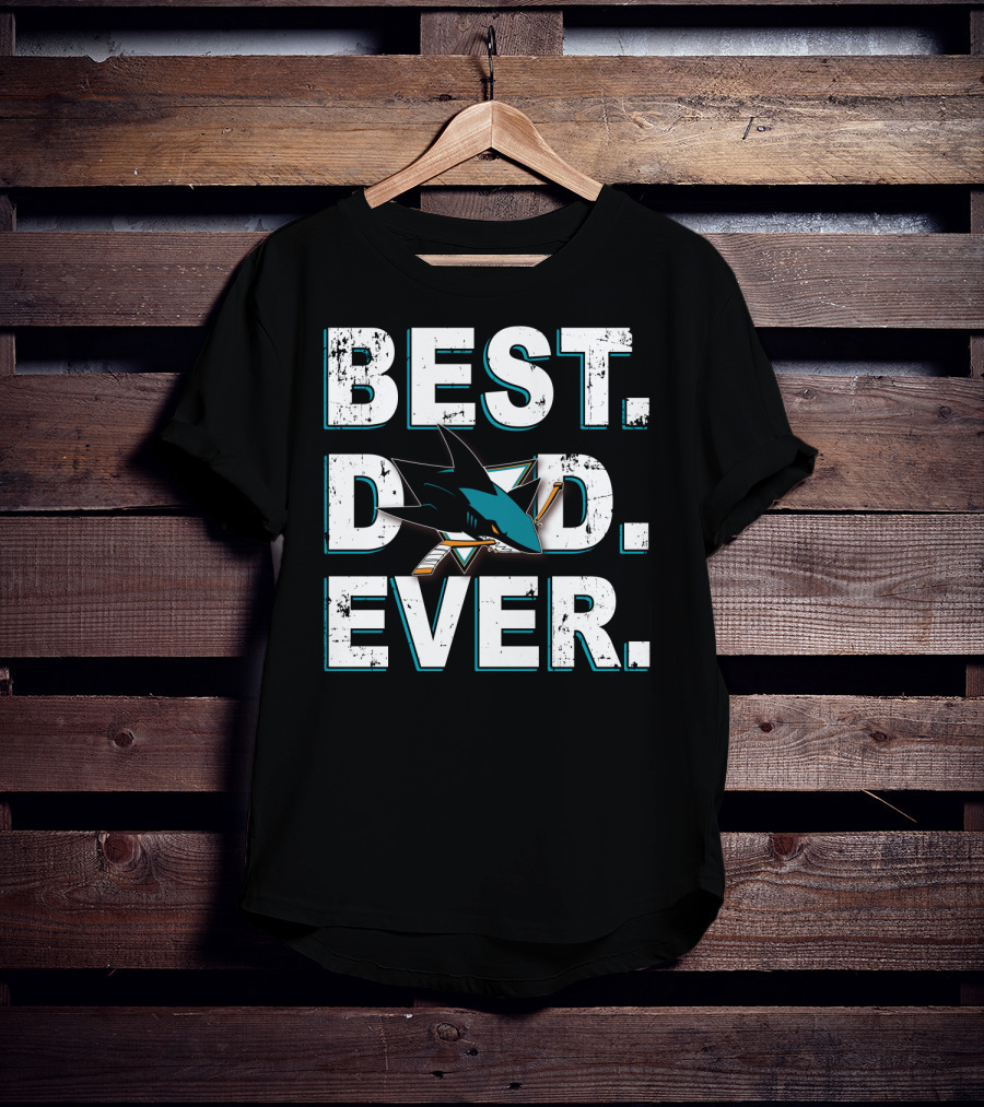 Best Dad Ever San Jose Sharks Fan Gear T-Shirt