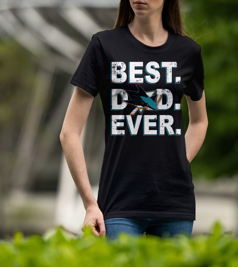 Best Dad Ever San Jose Sharks Fan Gear T-Shirt