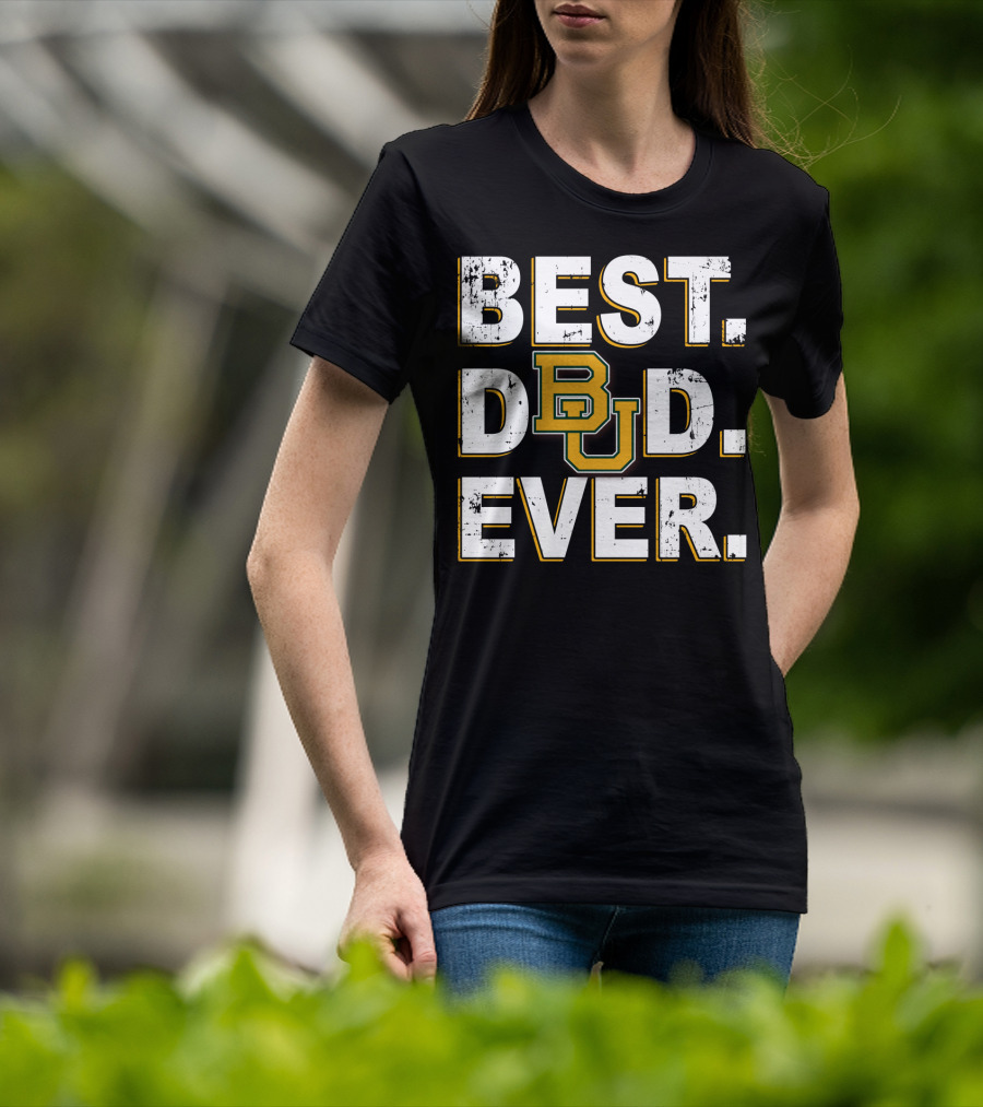 Best Dad Ever Bu Baylor Bears T-Shirt