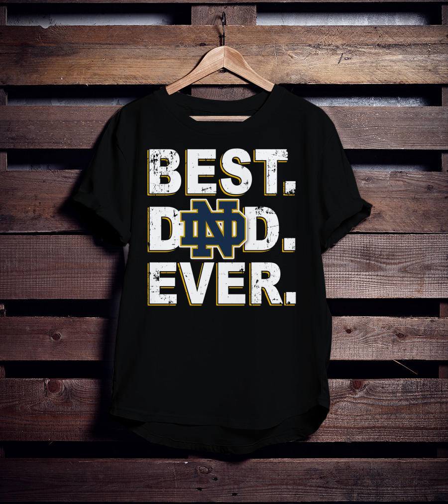 Best Dad Ever Notre Dame Nd T-Shirt