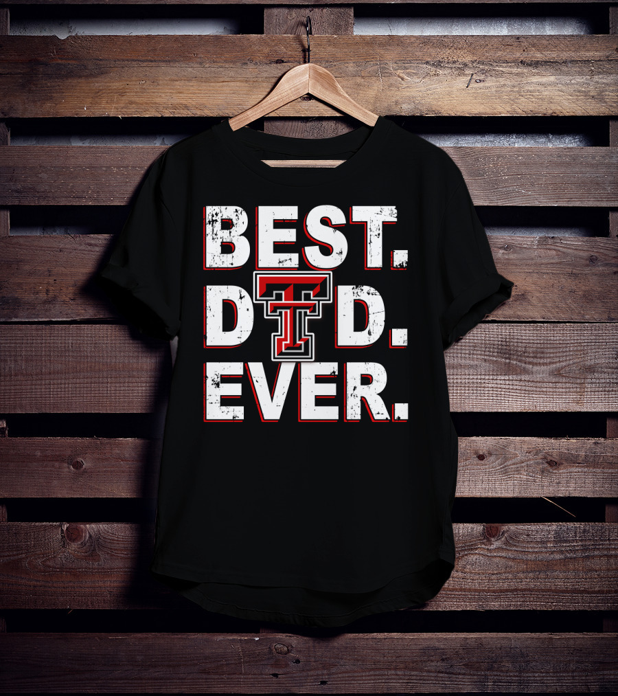 Best Dad Ever Texas Tech Red Raiders Tt T-Shirt