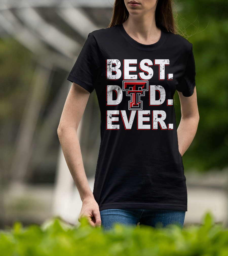 Best Dad Ever Texas Tech Red Raiders Tt T-Shirt