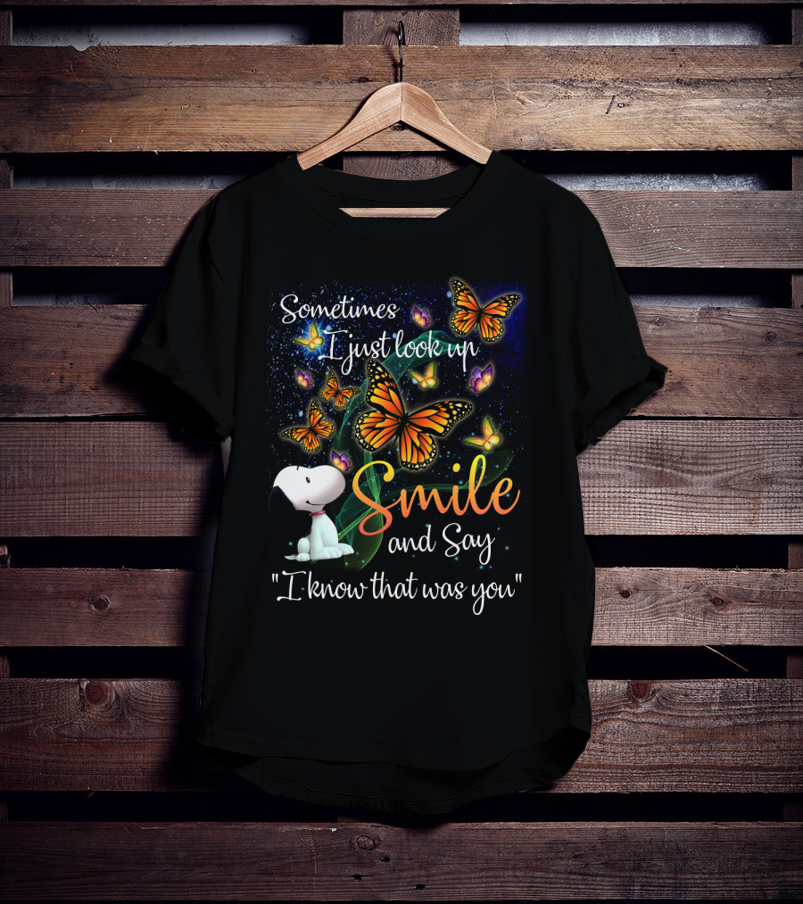Snoopy Look Up Smile Butterfly I Know That Was You T-Shirt