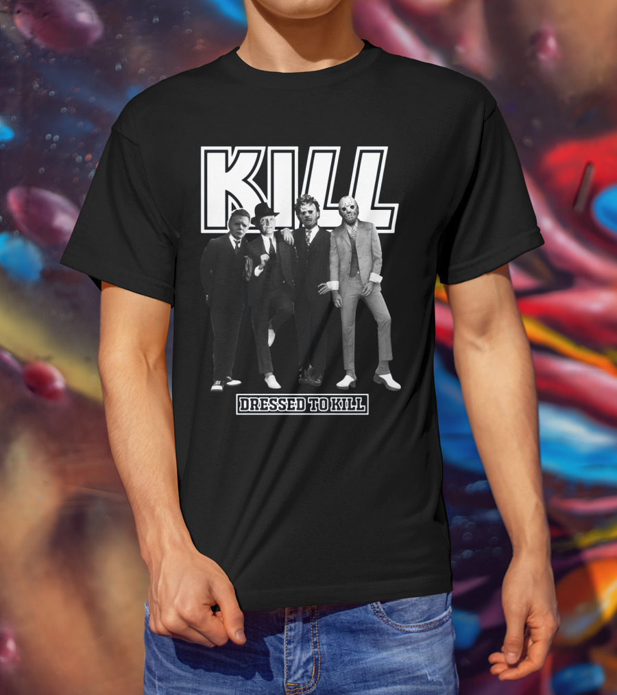 Kill Horror Characters Dressed To Kill T-Shirt