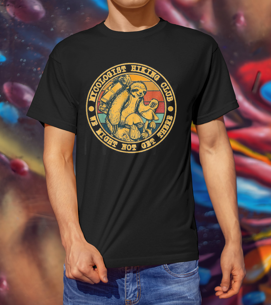 Mycologist Hiking Club We Might Not Get There Sloth With Backpack And Mushrooms T-Shirt
