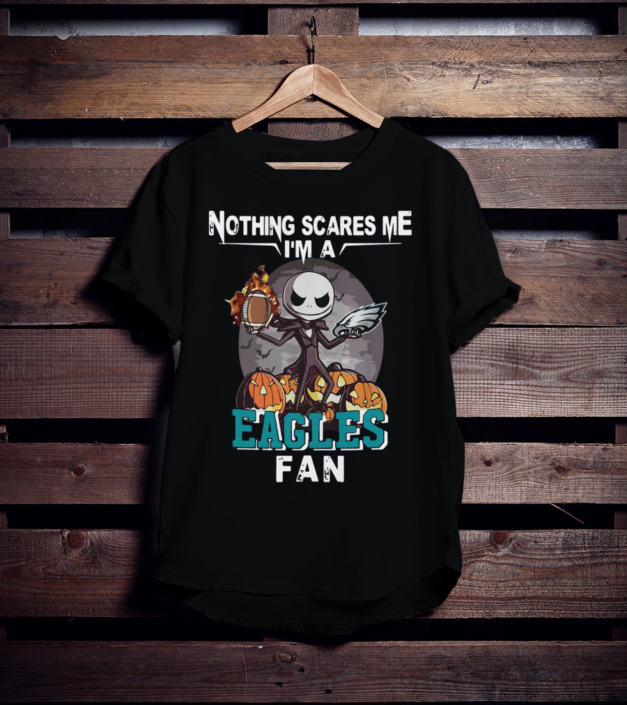 Nothing Scares Me I'm A Eagles Fan Jack Skellington Pumpkins T-Shirt