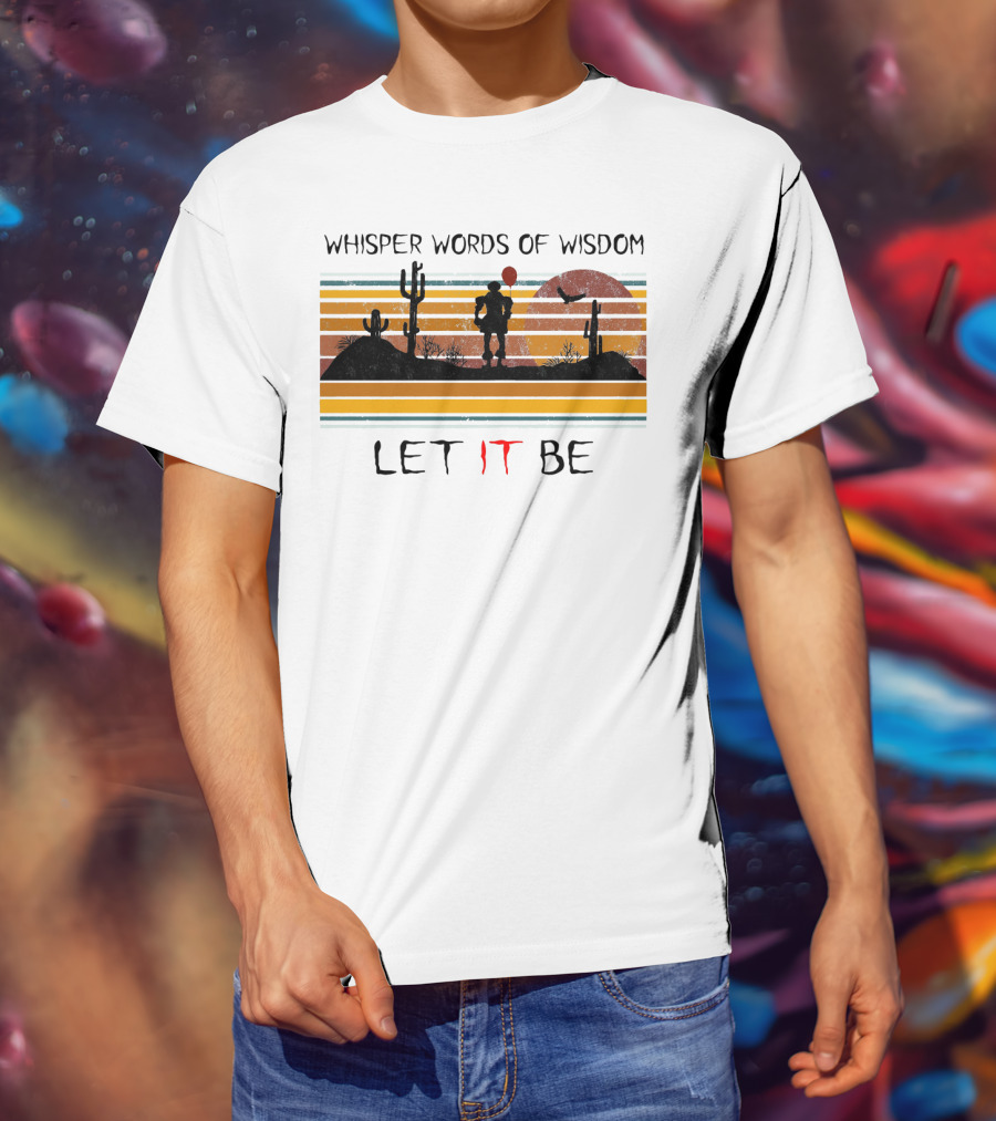 Whisper Words Of Wisdom Pennywise Let IT Be Desert Sunset Scene T-Shirt