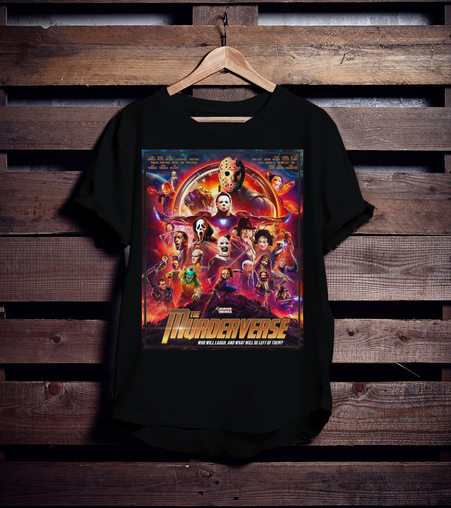 The Murderverse Halloween Who Will Laugh And What Will Be Left Of Them T-Shirt