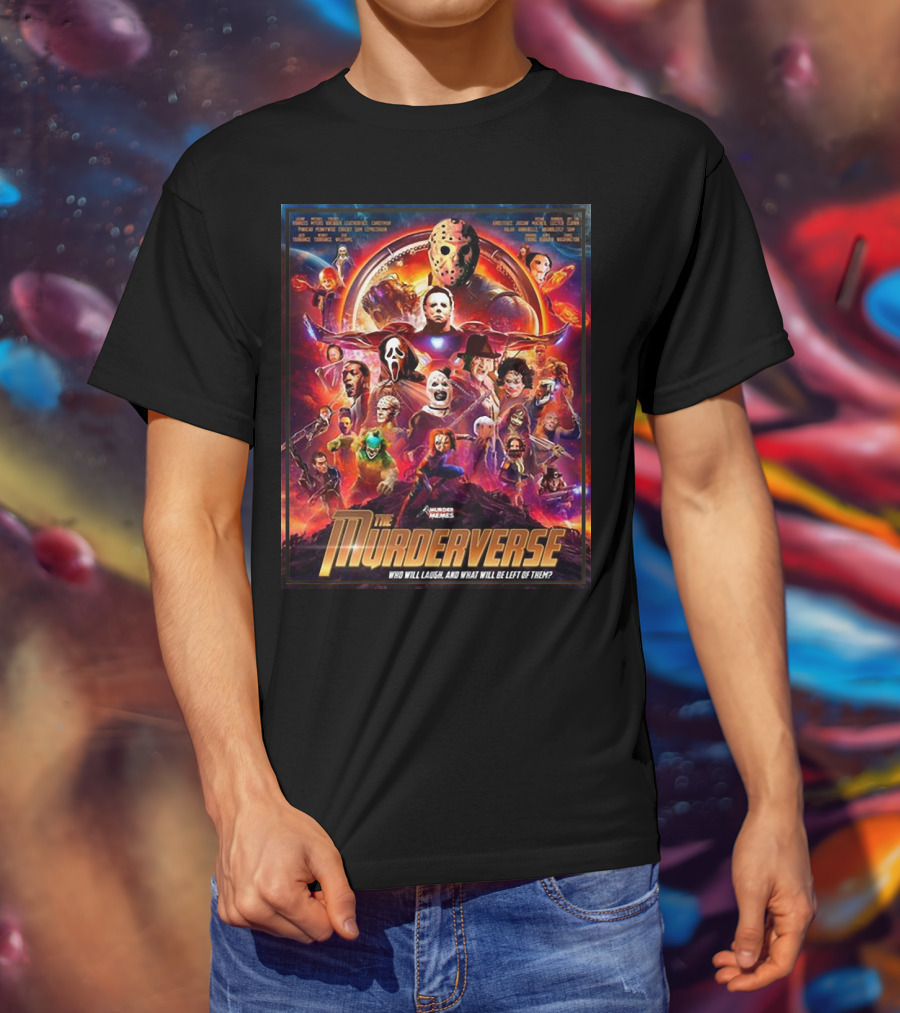 The Murderverse Halloween Who Will Laugh And What Will Be Left Of Them T-Shirt