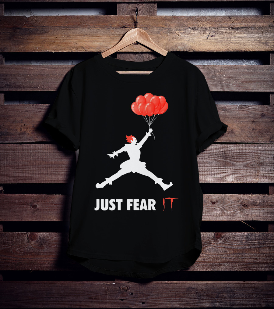 Air Jordan Pennywise Just Fear It With Jumping Clown And Red Balloons T-Shirt