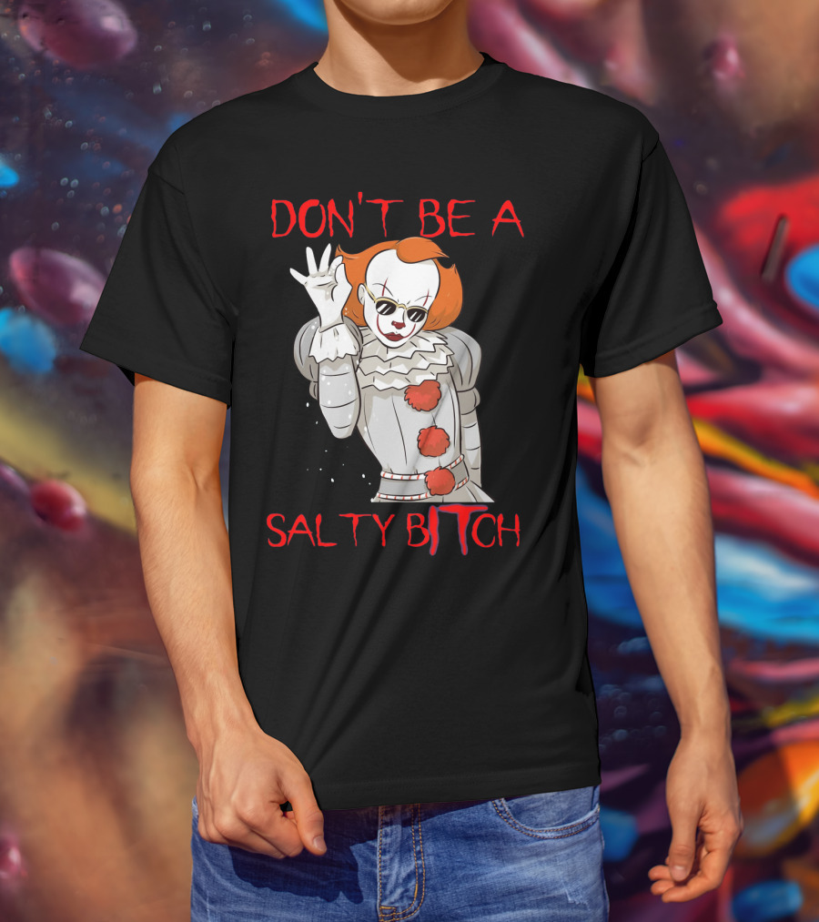 Don't Be A Salty Bitch Pennywise T-Shirt