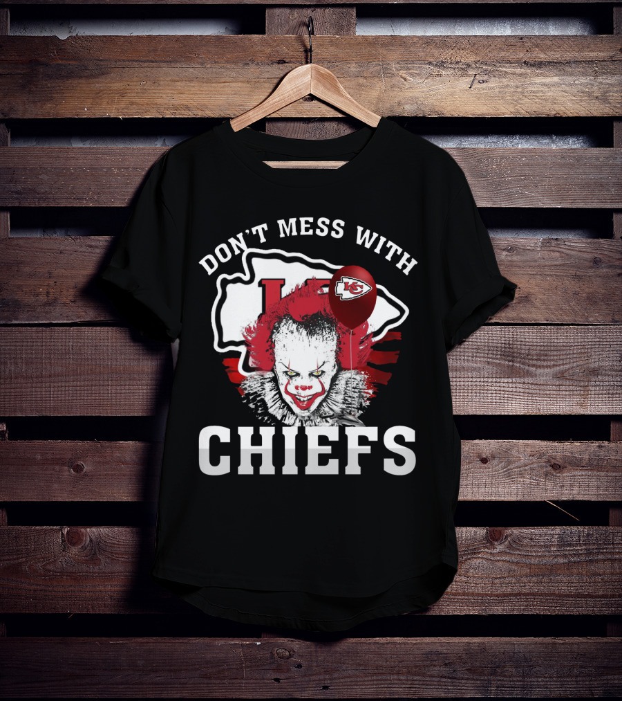 Don't Mess With Chiefs Pennywise Chiefs T-Shirt