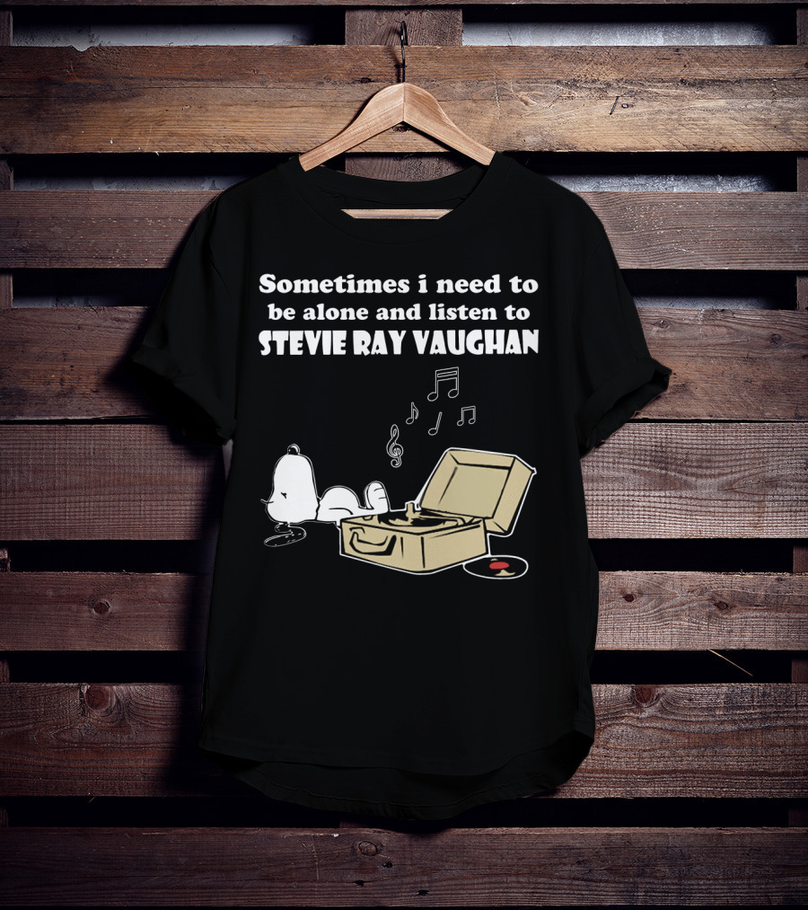 Sometimes I Need To Be Alone And Listen To Stevie Ray Vaughan Snoopy With Record Player And Music Notes T-Shirt