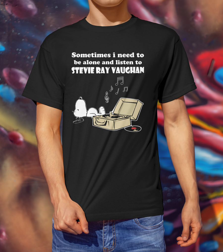 Sometimes I Need To Be Alone And Listen To Stevie Ray Vaughan Snoopy With Record Player And Music Notes T-Shirt
