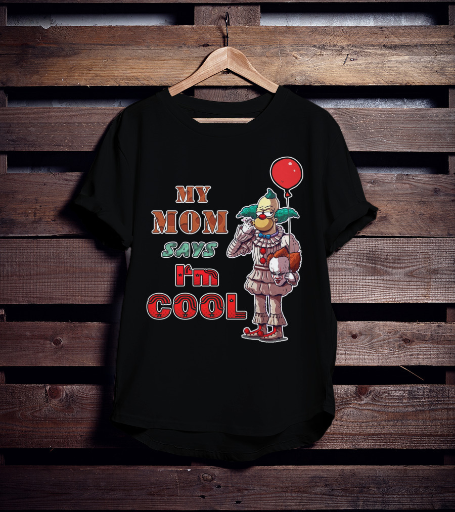 My Mom Says I'm Cool Krusty The Clown Pennywise Balloon T-Shirt