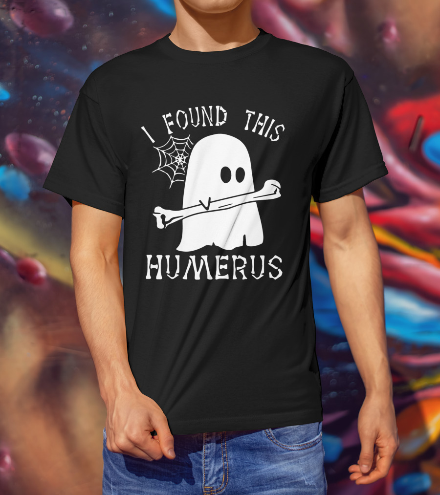 Halloween I Found This Humerus Ghost With Web And Bone T-Shirt