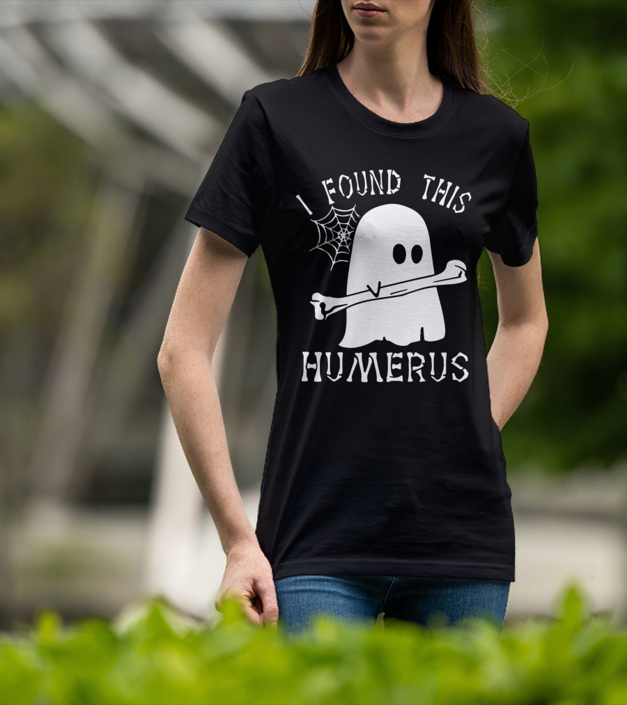 Halloween I Found This Humerus Ghost With Web And Bone T-Shirt