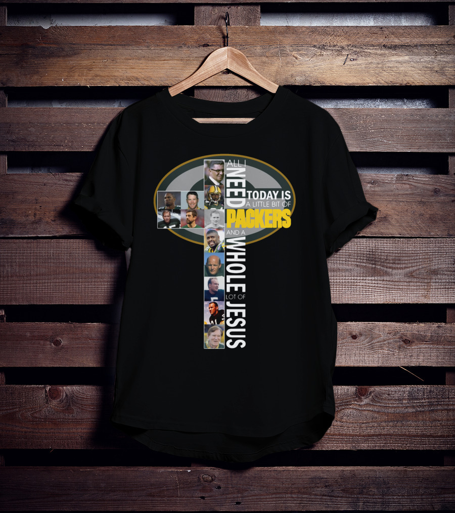 All I Need Today Is A Little Bit Of Packers And A Whole Lot Of Jesus - Icons And Players Within Packers T-Shirt