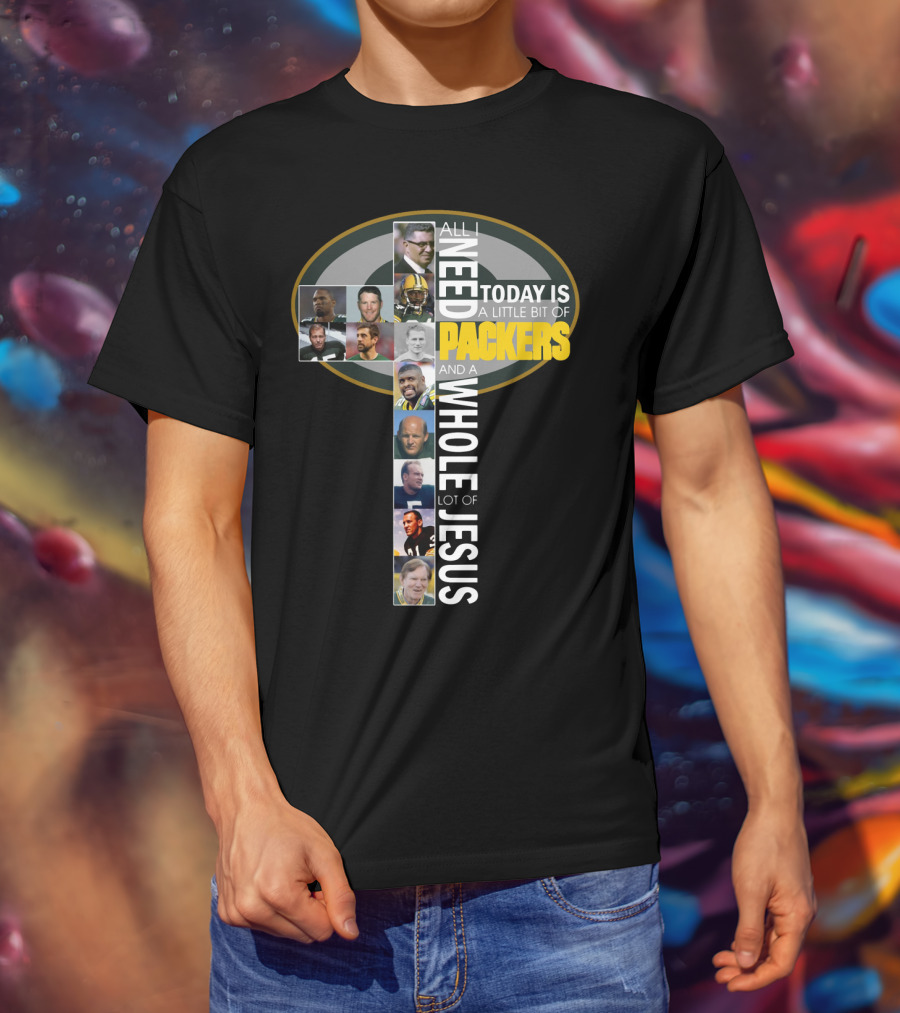 All I Need Today Is A Little Bit Of Packers And A Whole Lot Of Jesus - Icons And Players Within Packers T-Shirt