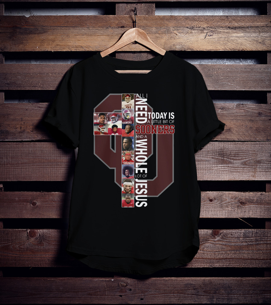 All I Need Today Is A Little Bit Of Sooners And A Whole Lot Of Jesus Oklahoma Football Cross Collage T-Shirt