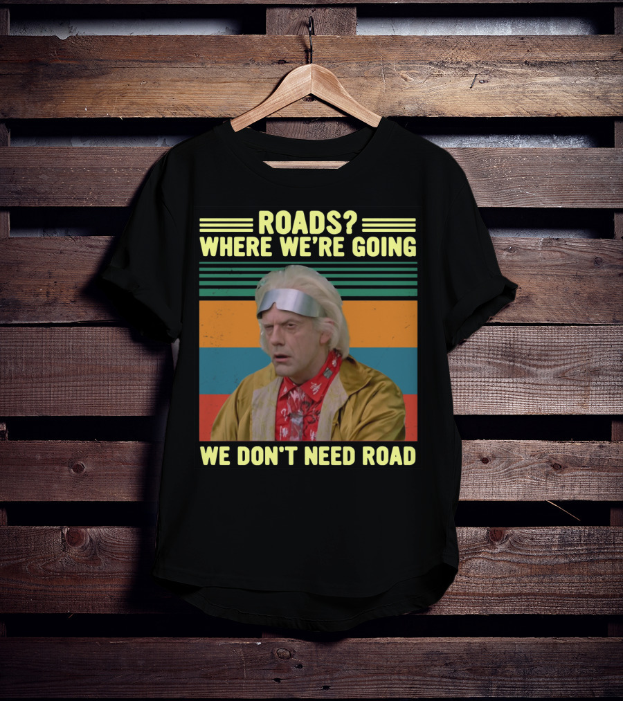 Roads Where We're Going We Don't Need Road Dr. Emmett Brown Vintage Stripes T-Shirt
