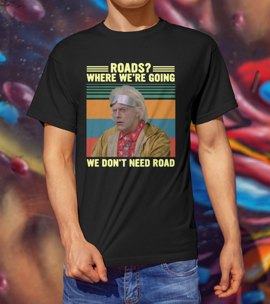 Roads Where We're Going We Don't Need Road Dr. Emmett Brown Vintage Stripes T-Shirt
