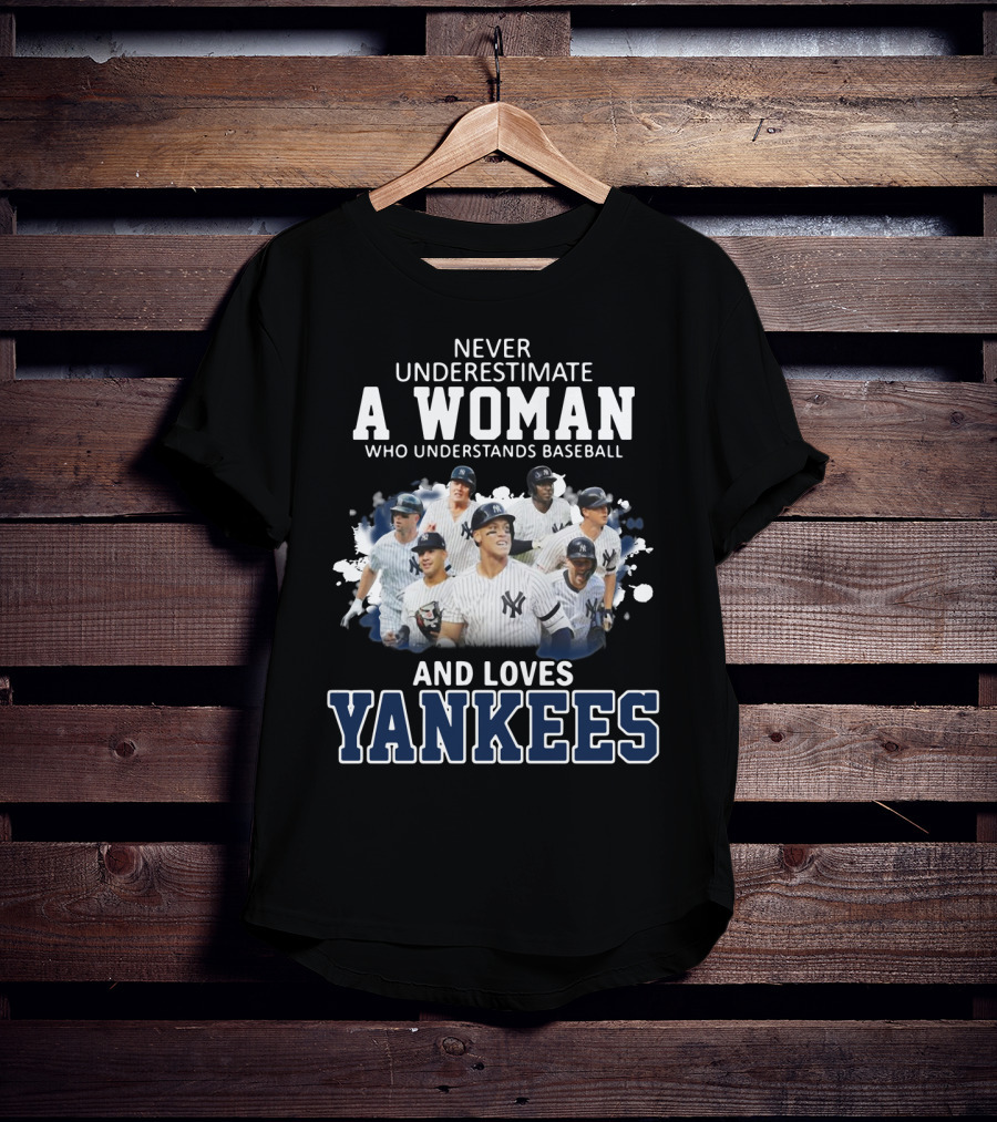 Never Underestimate A Woman Who Understands Baseball And Loves Yankees T-Shirt