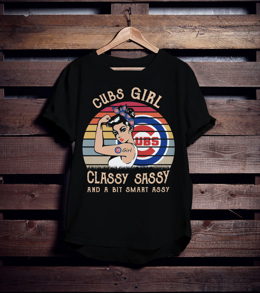 Cubs Girl Classy Sassy And A Bit Smart Assy T-Shirt