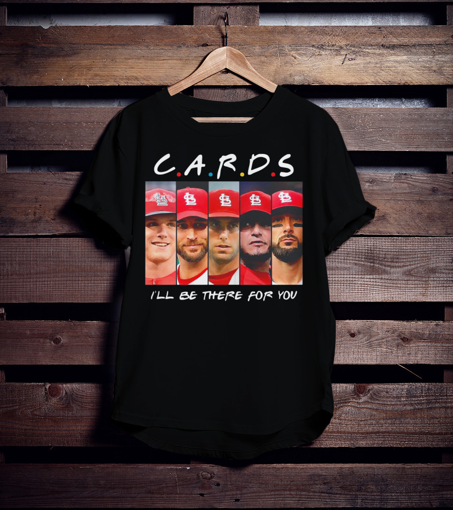 C.A.R.D.S St. Louis Cardinals I'll Be There For You T-Shirt