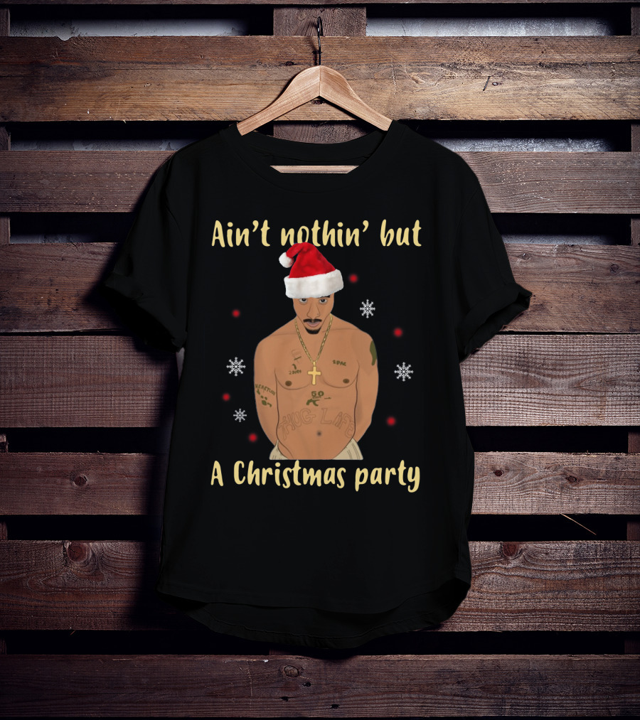 Ain't Nothin' But A Christmas Party Santa Hat Tattooed Tupac T-Shirt
