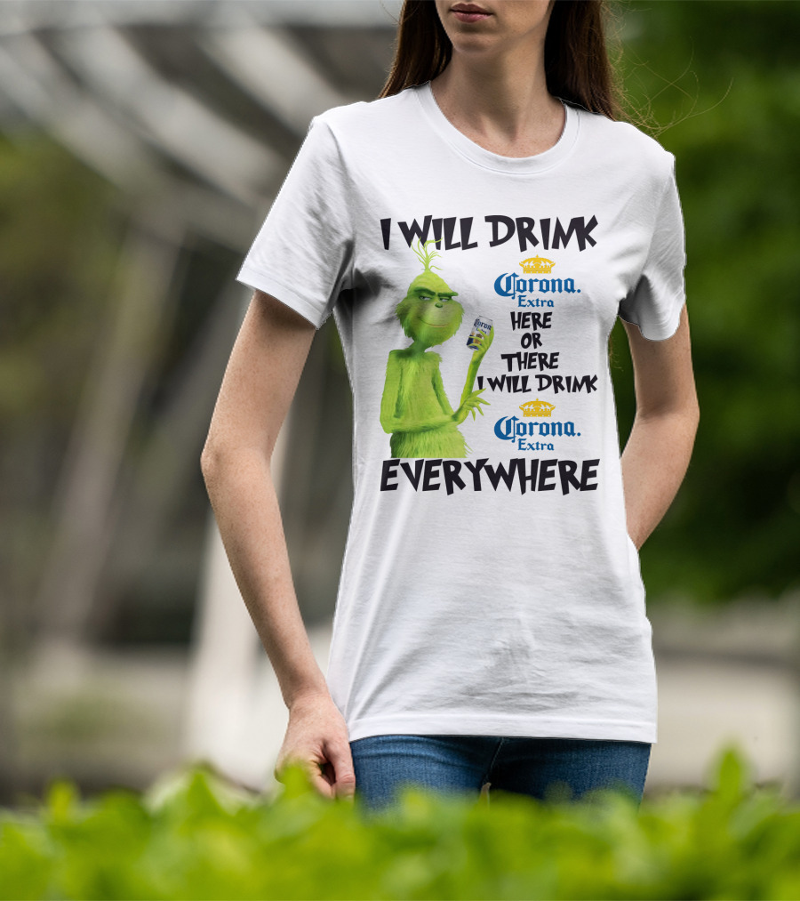 I Will Drink Corona Extra Here Or There I Will Drink Corona Extra Everywhere T-Shirt
