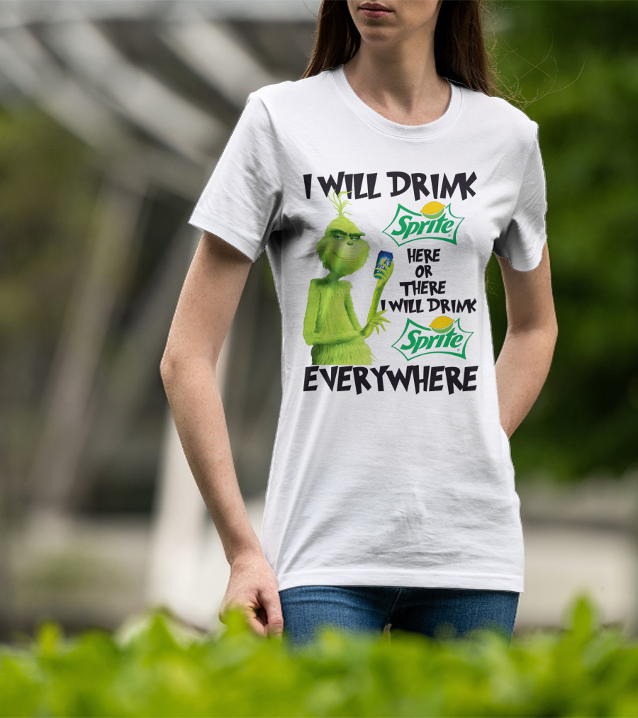 I Will Drink Sprite Here Or There I Will Drink Sprite Everywhere Grinch T-Shirt