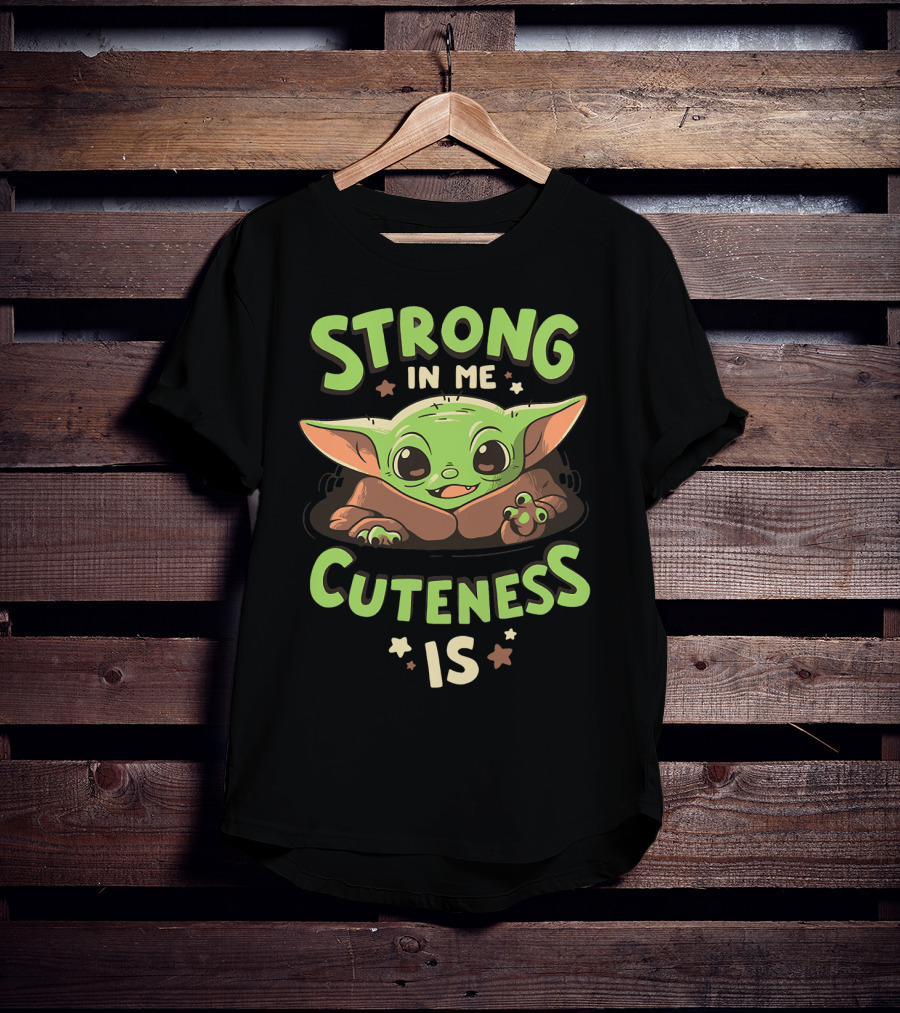 Strong In Me Cuteness Is Baby Yoda T-Shirt