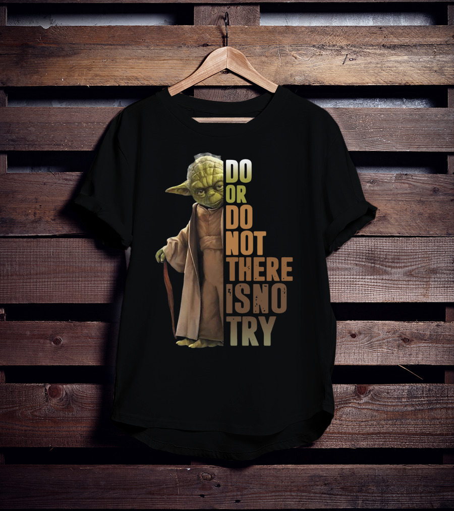 Yoda Do Or Do Not There Is No Try T-Shirt