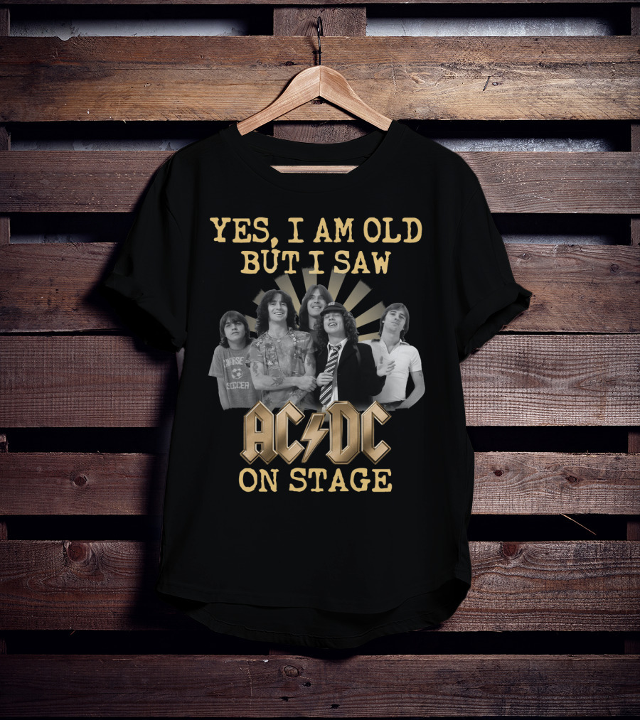 Yes I Am Old But I Saw Acdc On Stage T-Shirt