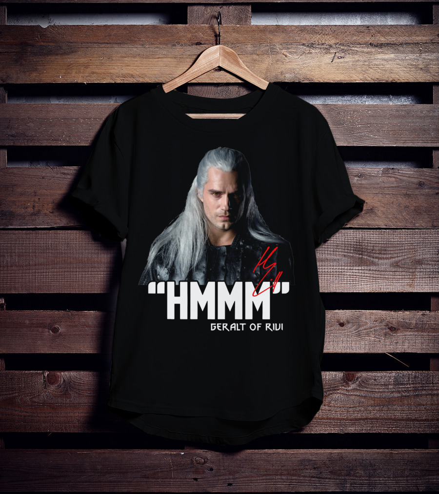 Geralt Of Rivi Hmmm The Witcher T-Shirt