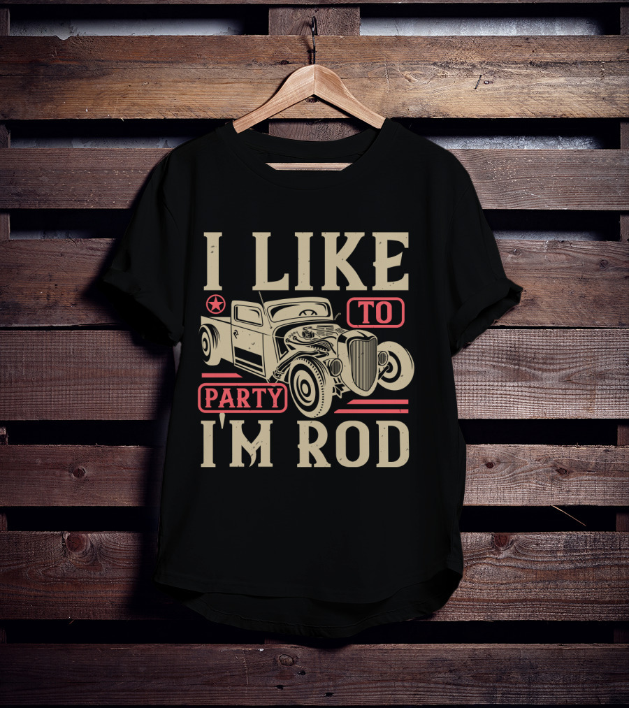 I Like To Party I'm Rod Hot Rod Vintage Car Star T-Shirt
