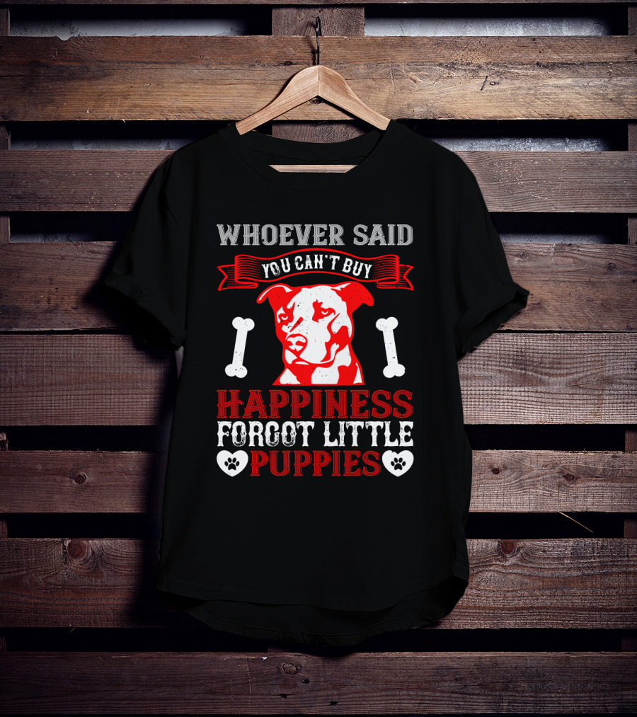 Whoever Said You Can't Buy Happiness Forgot Little Puppies Dog Bones Paw Prints T-Shirt