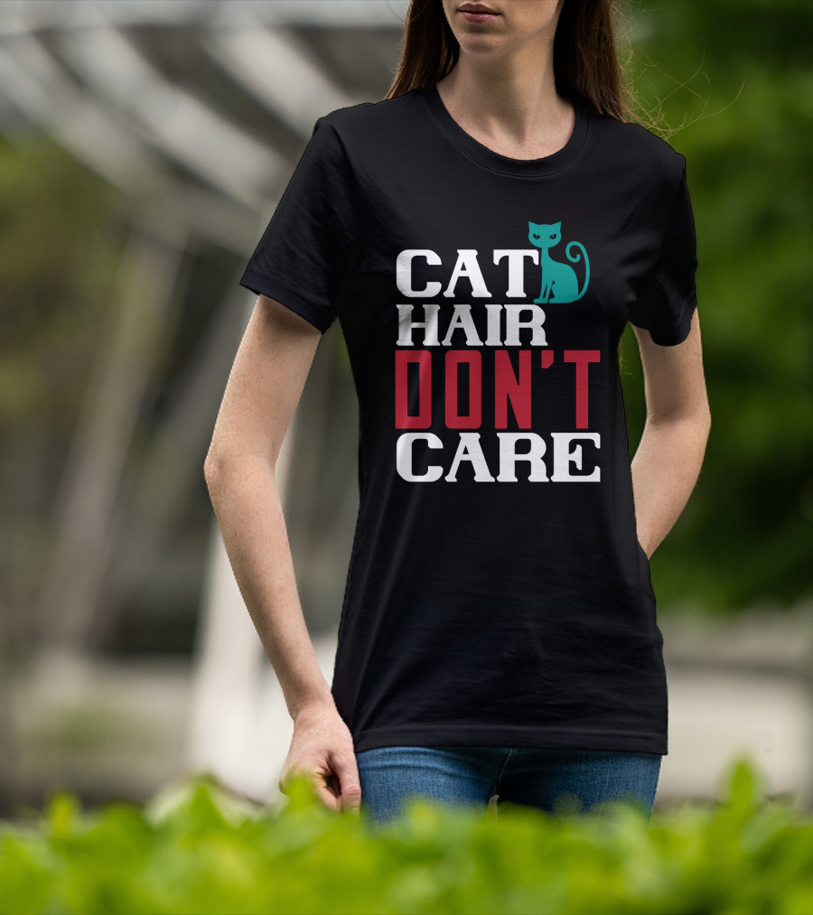 Cat Hair Don't Care Cat T-Shirt