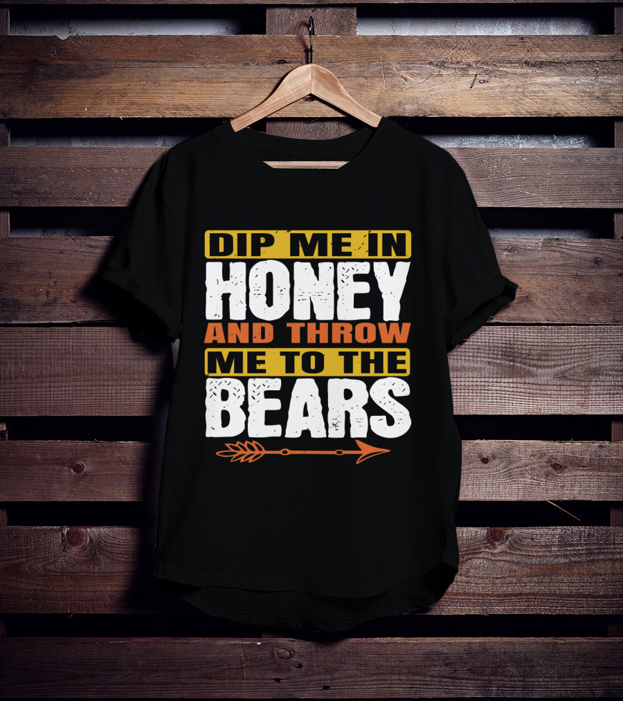Dip Me In Honey And Throw Me To The Bears Arrow T-Shirt