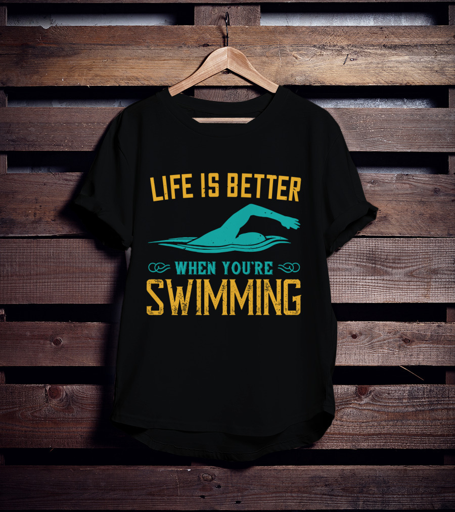 Life Is Better When You're Swimming Freestyle Swimmer T-Shirt