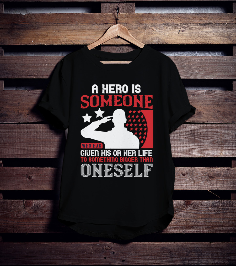 A Hero Is Someone Who Has Given His Or Her Life To Something Bigger Than Oneself Salute T-Shirt