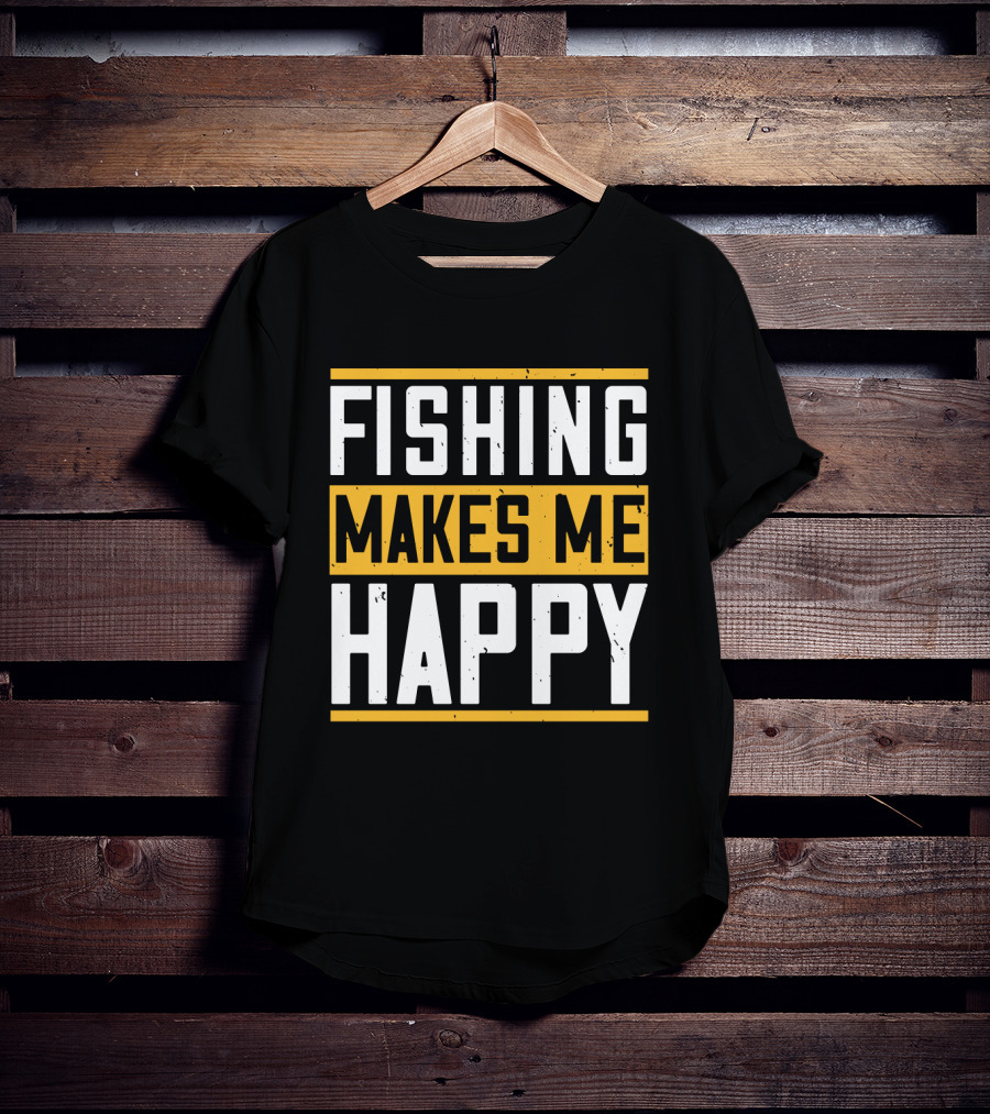 Fishing Makes Me Happy T-Shirt