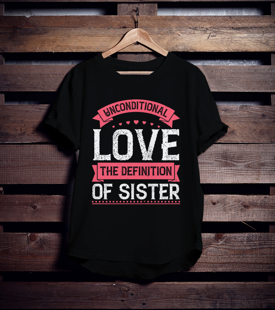 Unconditional Love The Definition Of Sister T-Shirt