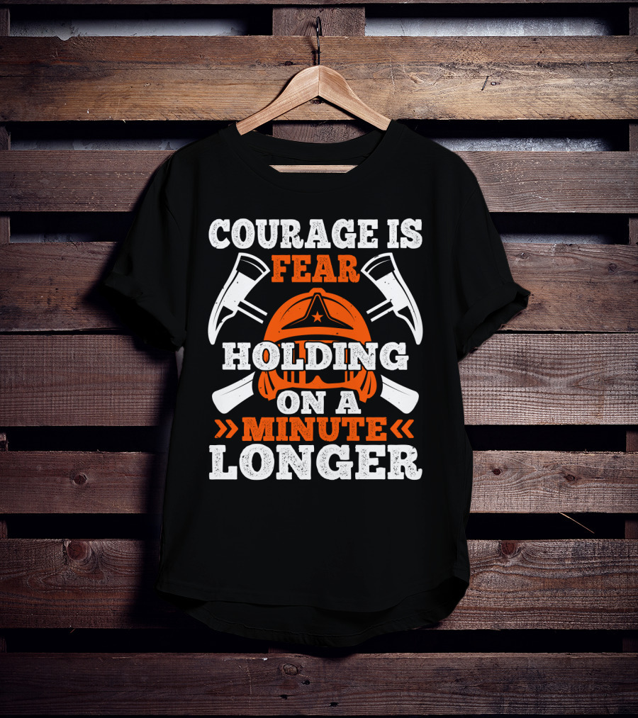 Courage Is Fear Holding On A Minute Longer Firefighter Helmet Axes T-Shirt