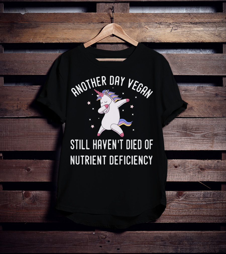 Another Day Vegan Still Haven't Died Of Nutrient Deficiency Unicorn Stars T-Shirt
