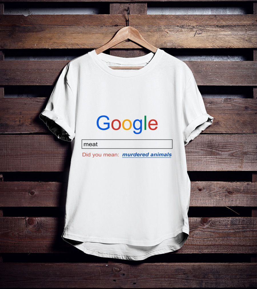 Google Meat Did You Mean Murdered Animals T-Shirt