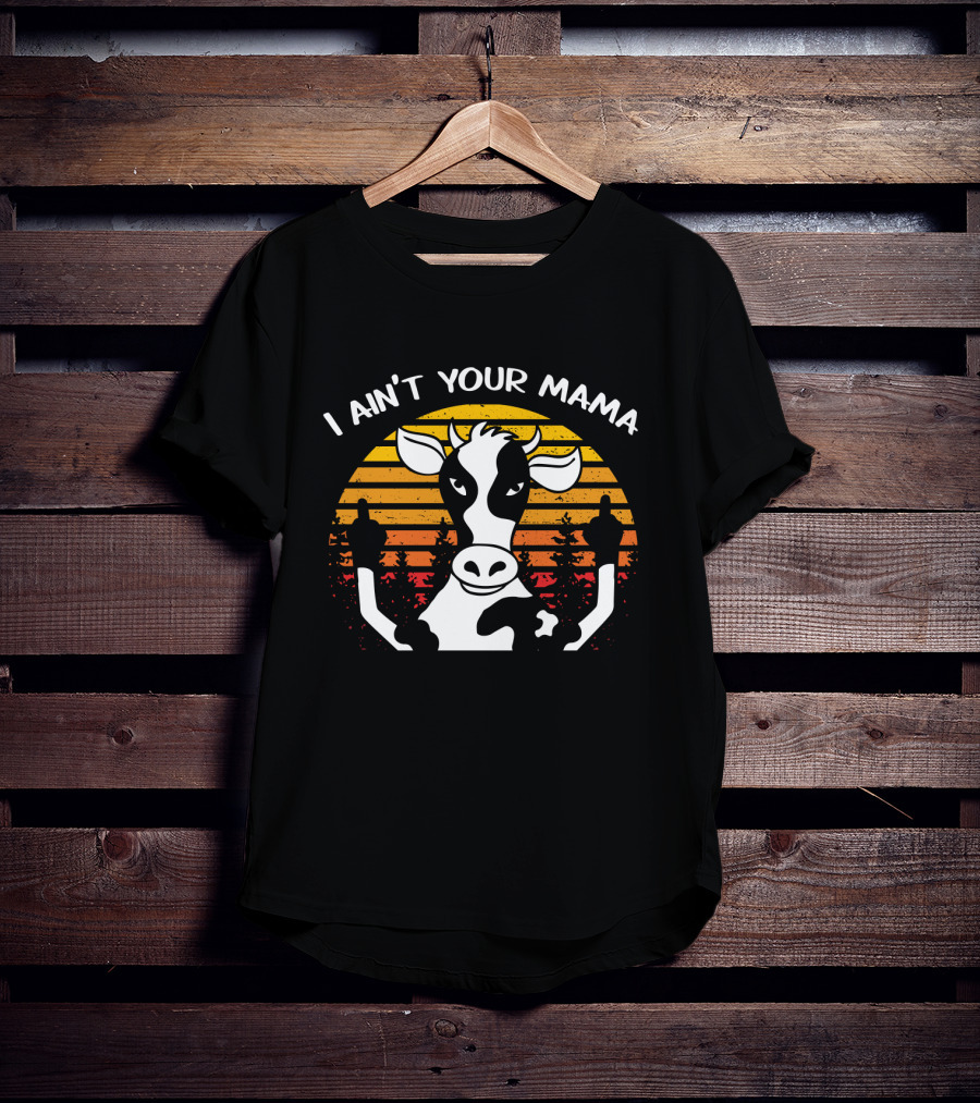 I Ain't Your Mama Cow Sunset Middle Finger T-Shirt