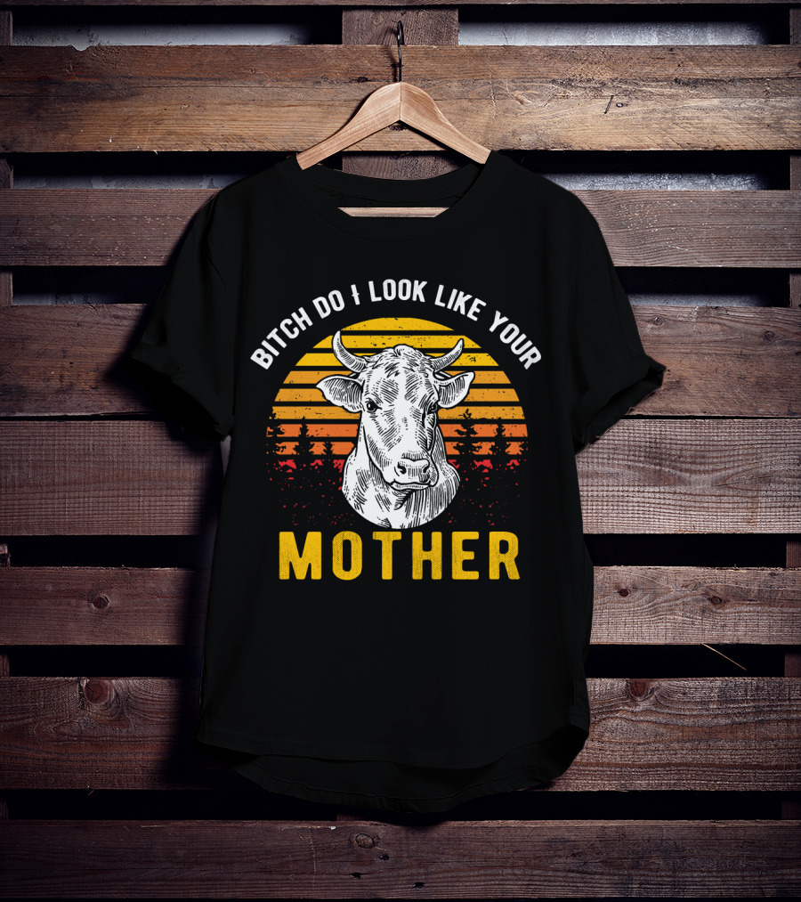 Bitch Do I Look Like Your Mother Cow Vintage Sunset T-Shirt